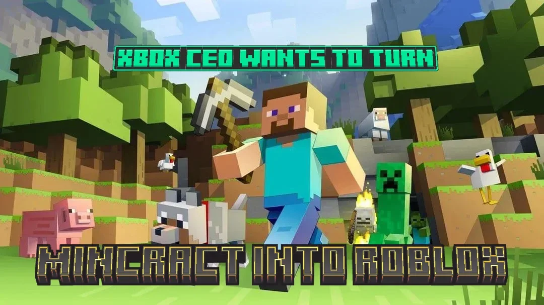 Xbox CEO Vows More Minecraft Investment, Targets Creator Platform